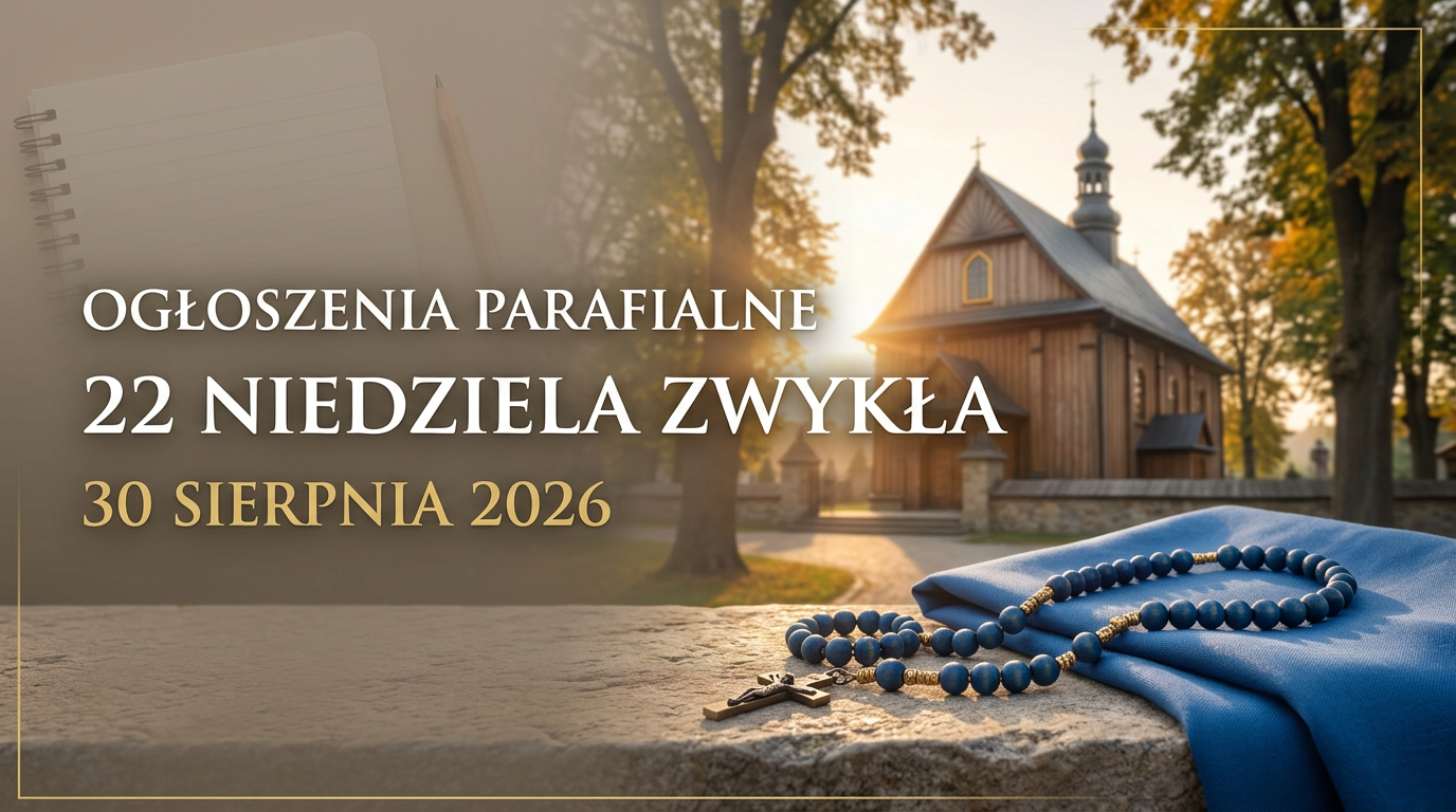 Ogłoszenia Parafialne  22. Niedziela Zwykła – 30.08.2026 r.